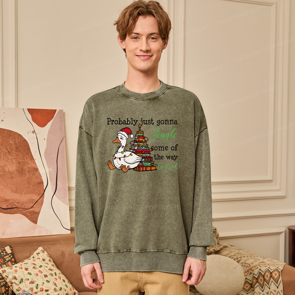Pagewings Probably Just Gonna Jingle Tired Unisex Washed Sweatshirt