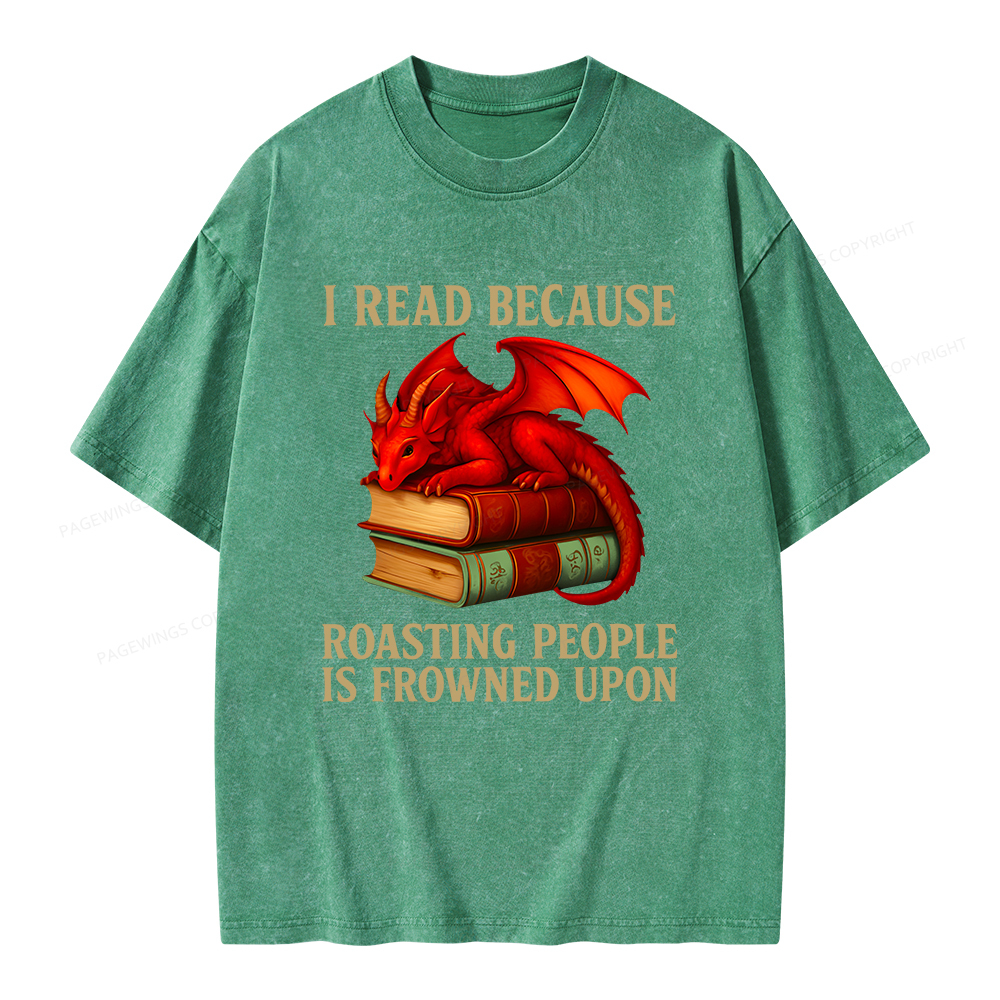 Pagewings I Read Because Roasting People Is Frowned Upon Unisex Washed T-shirt