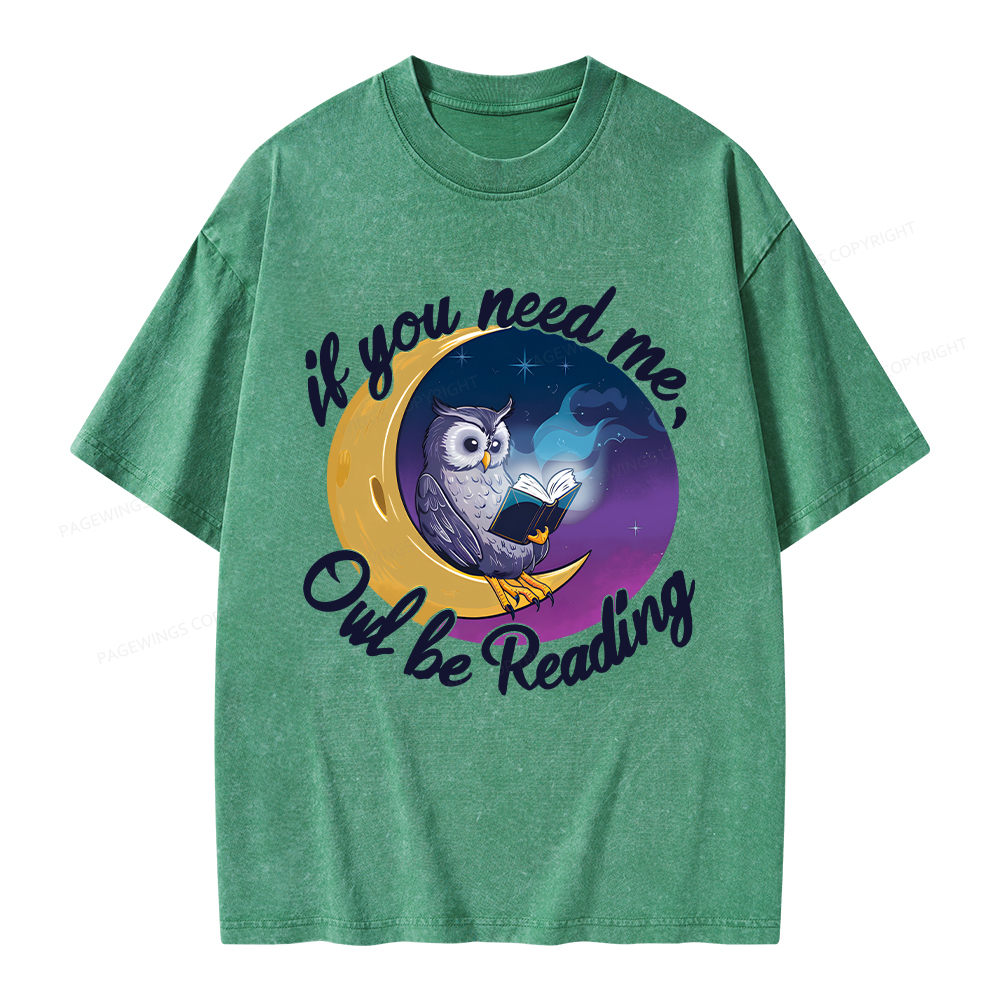 Pagewings  If You Need Me Owl Be Reading Unisex Washed T-shirt