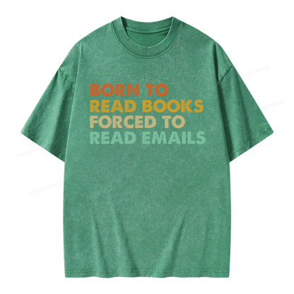 Pagewings Born To Read Books Forced To Read Emails Unisex Washed T-shirt