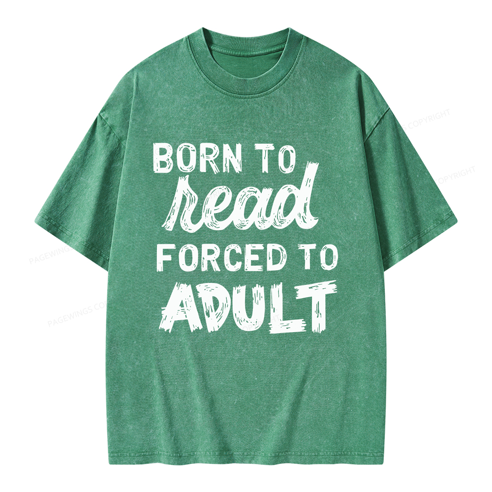 Pagewings Born to Read Forced to Adult Unisex Washed T-shirt