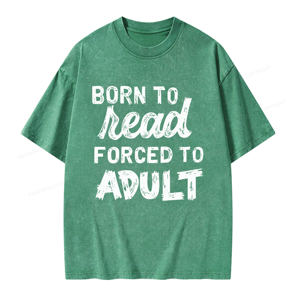Pagewings Born to Read Forced to Adult Unisex Washed T-shirt