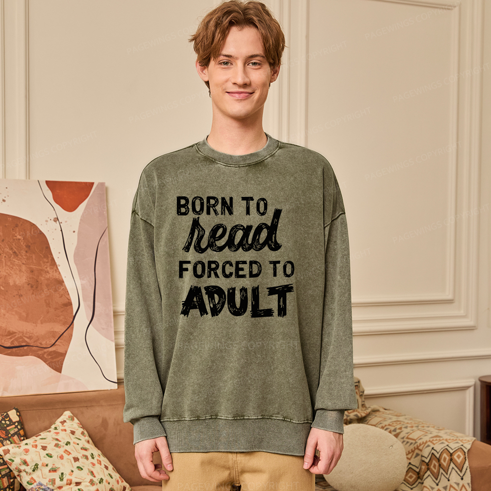 Pagewings Born to Read Forced to Adult Unisex Washed Sweatshirt