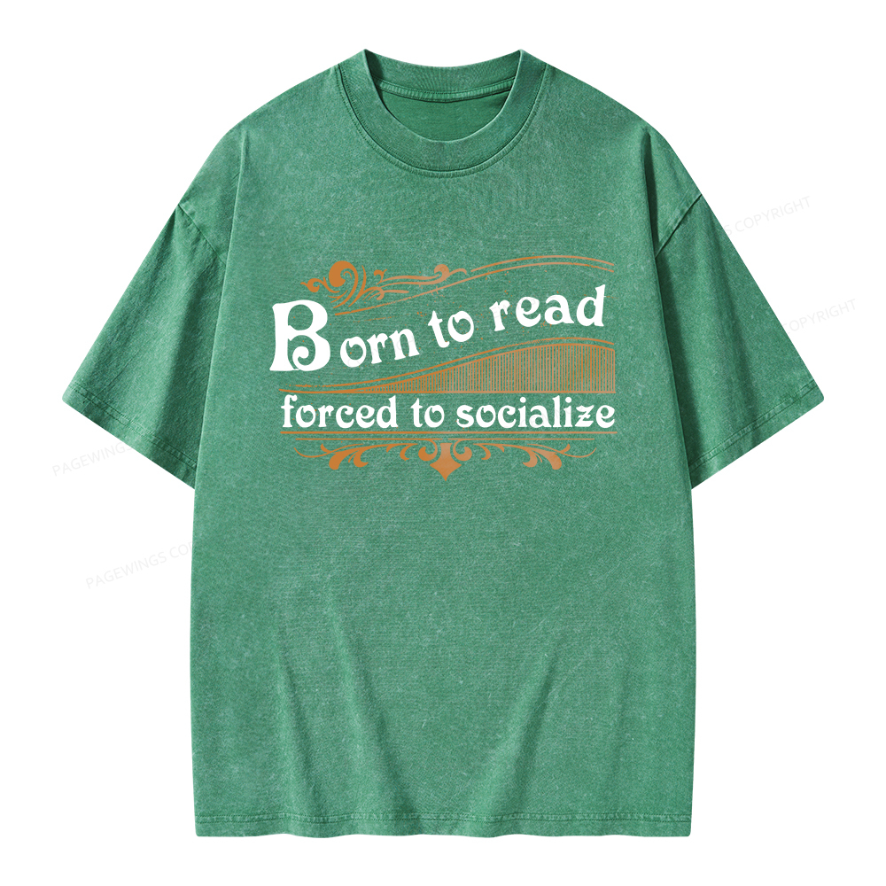 Pagewings Born To Read Forced To Socialize Unisex Washed T-shirt
