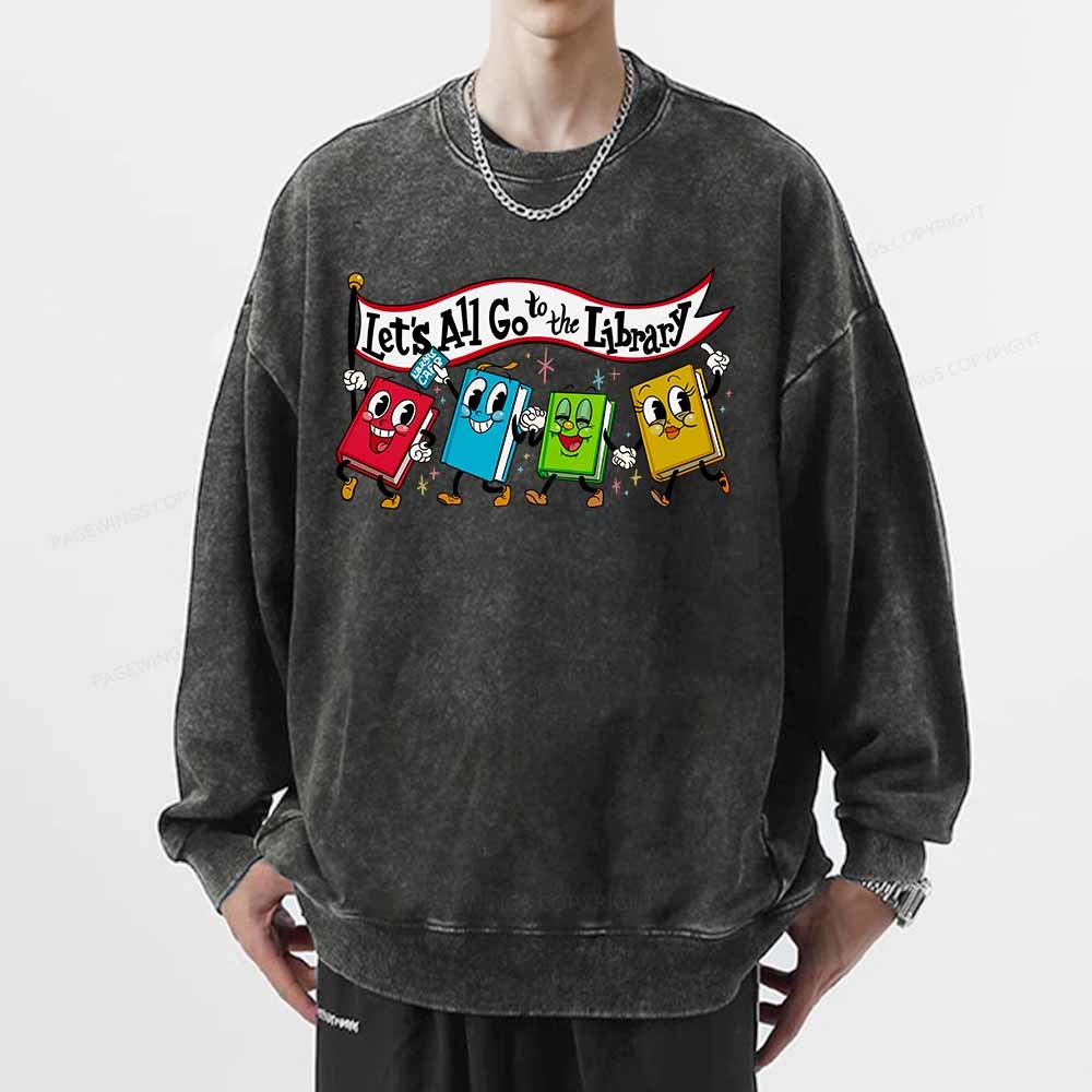 Pagewings Let's All Go to the Library T-Shirt Unisex Washed Sweatshirt