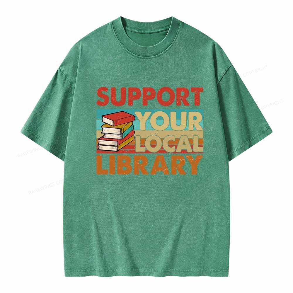 Pagewings Support Your Local Library Book Lover Student Shirt ltsp T-Shirt Unisex Washed T-shirt