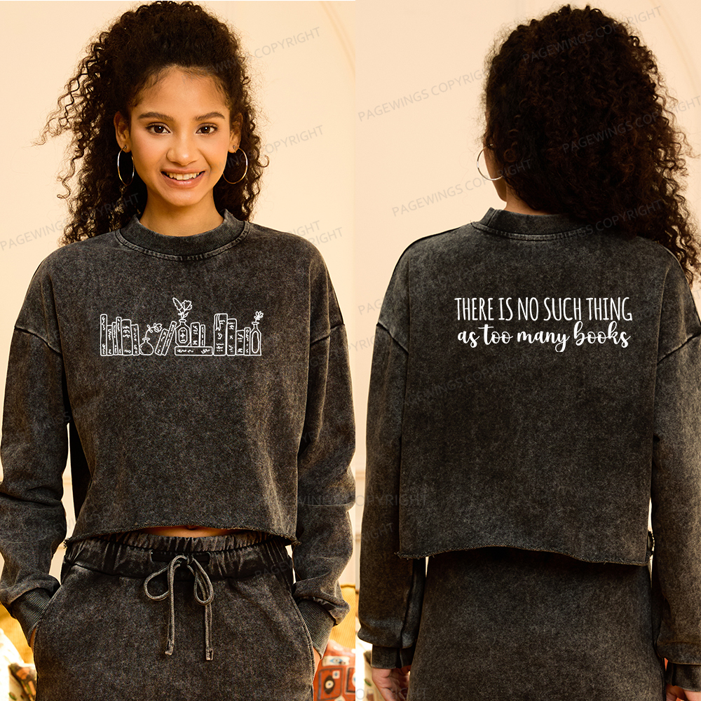 Pagewings There Is No Such Thing As Too Many Books Women Washed Crop Sweatshirt