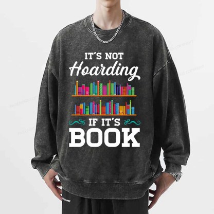 Pagewings It_s not Hoarding If It_s Book Lover T-Shirt Unisex Washed Sweatshirt