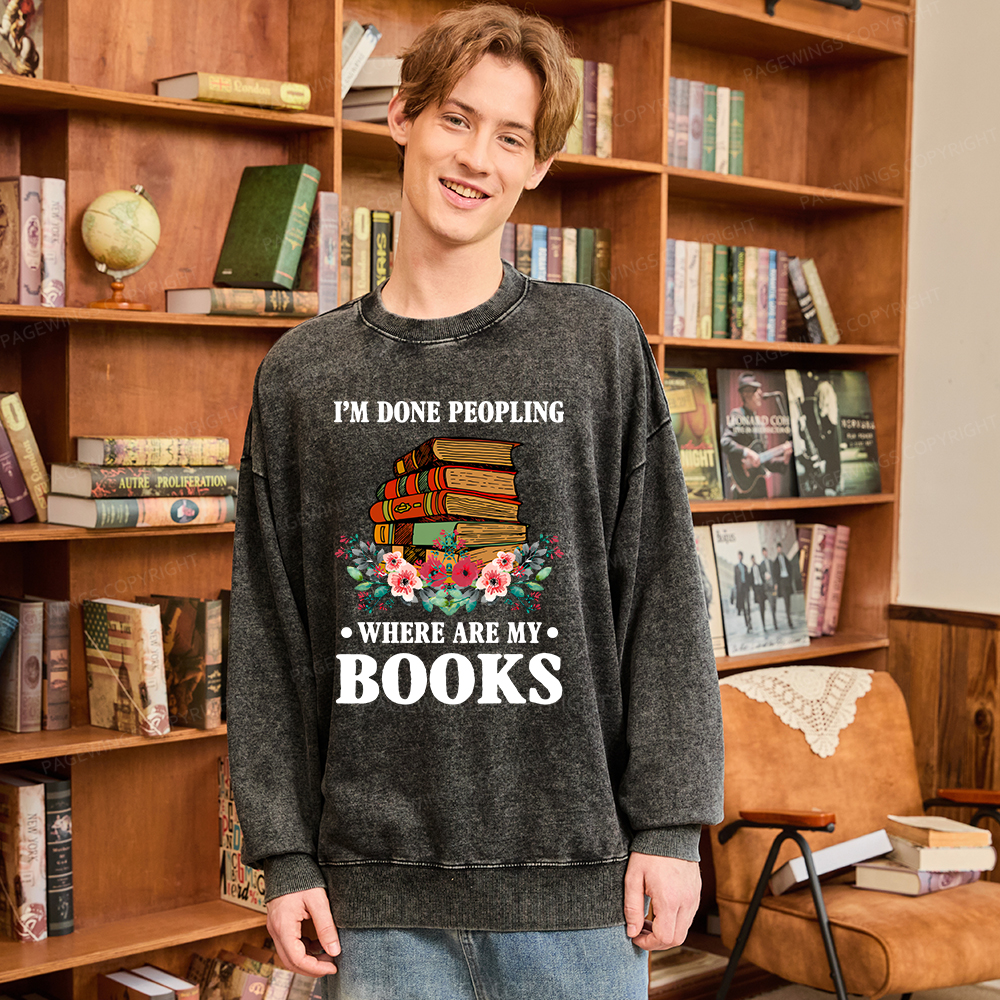 Pagewings I’m Done Peopling Where Are My Books Unisex Washed Sweatshirt