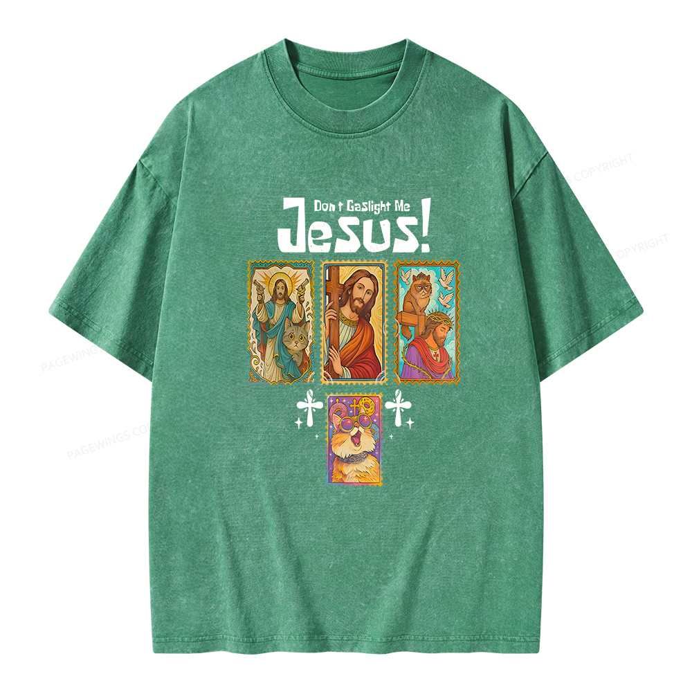 Pagewings Don't Gaslight Me Jesus Unisex Washed T-shirt