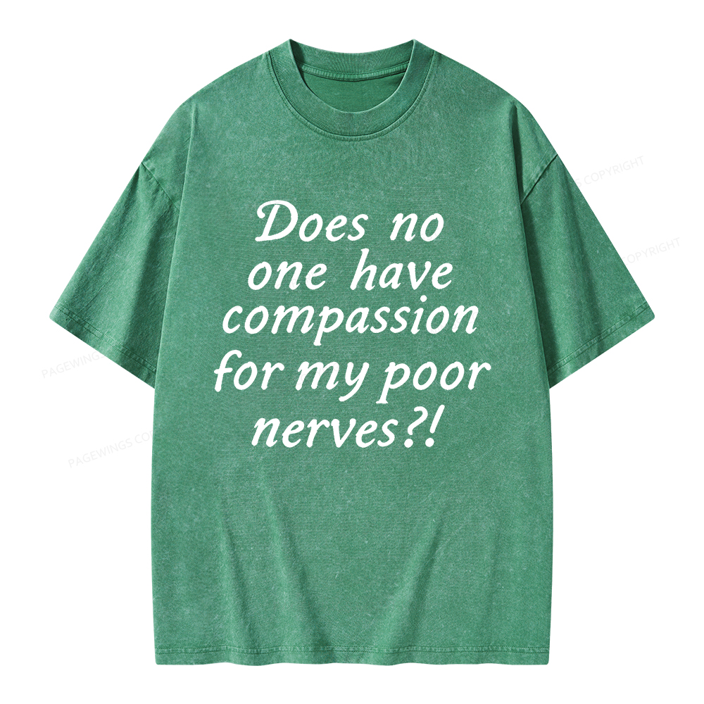 Pagewings Does No One Have Compassion For My Poor Nerves Unisex Washed T-shirt