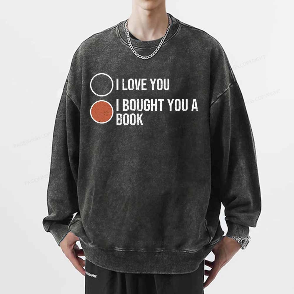 PagewingsI Bought You A Book Unisex Washed Sweatshirt