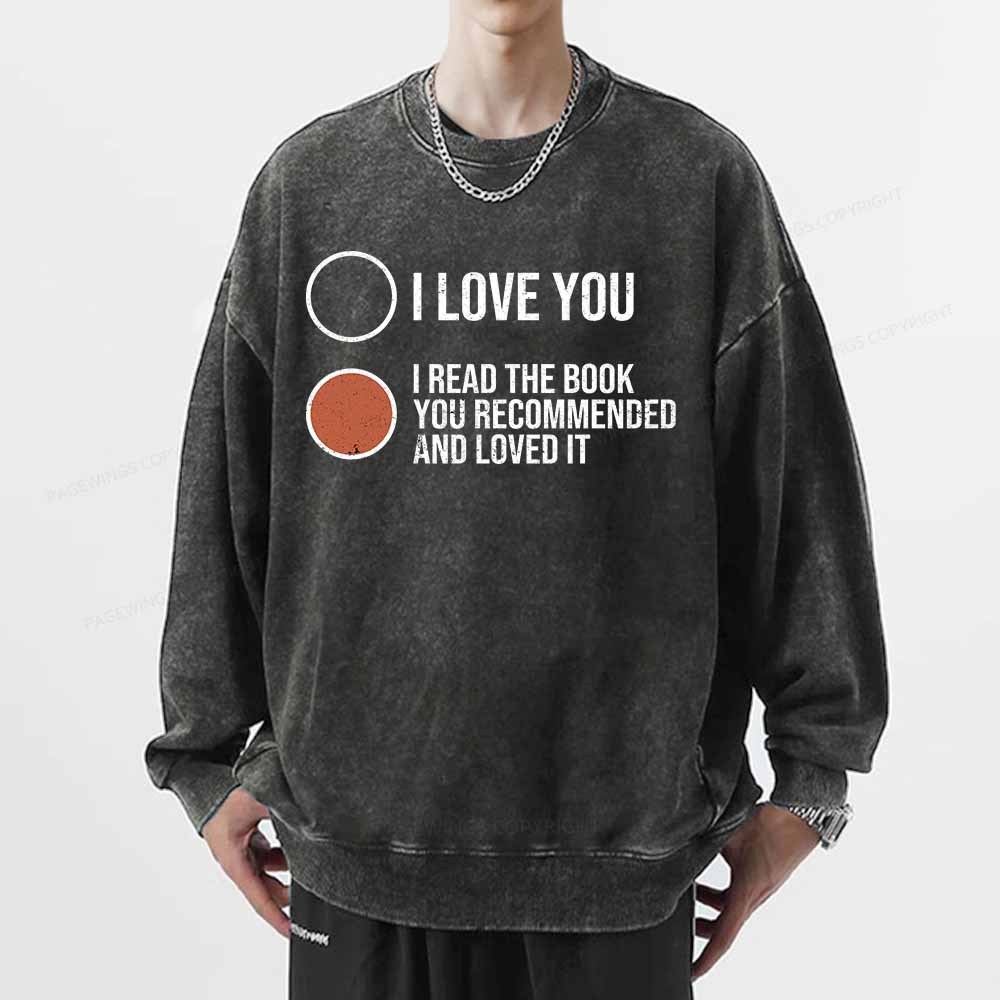 Pagewings I Read The Book You Recommended And Loved It Unisex Washed Sweatshirt