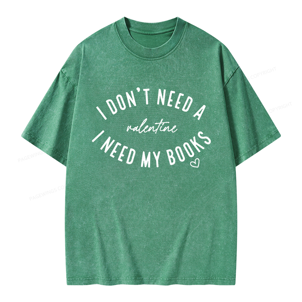 Pagewings I Don't Need A Valentine I Need My Books Unisex Washed T-shirt