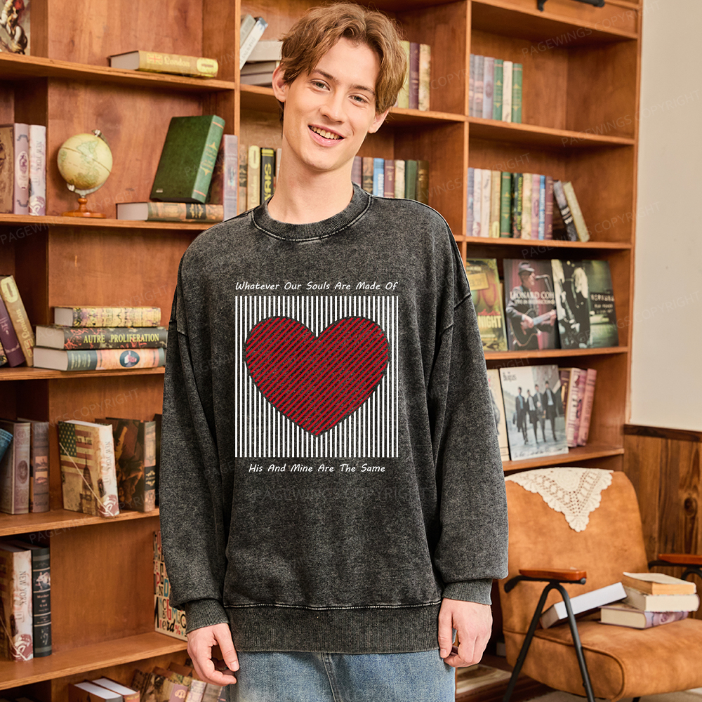 Pagewings Whatever Our Souls Are Made Of His And Mine Are The Same、 Unisex Washed Sweatshirt
