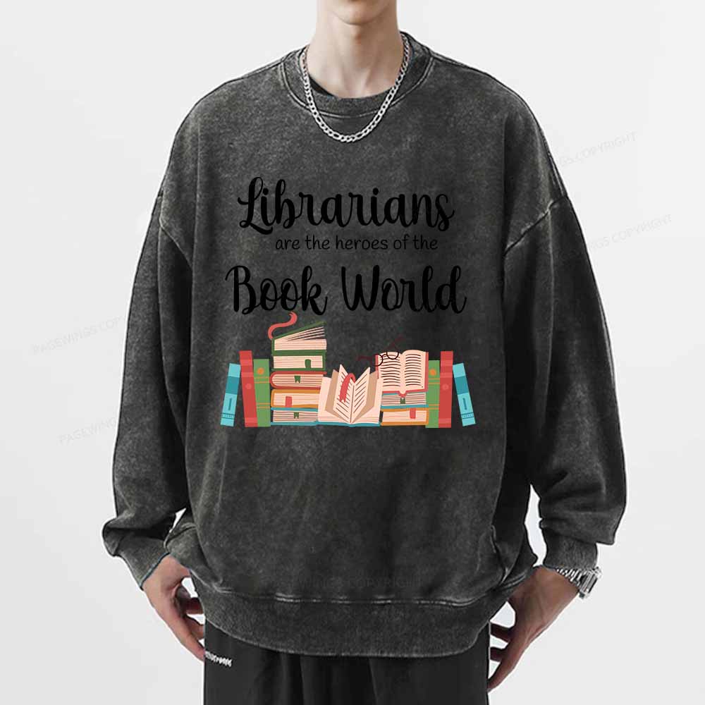 Pagewings Librarians Are The Heros Of The Book World Unisex Washed Sweatshirt