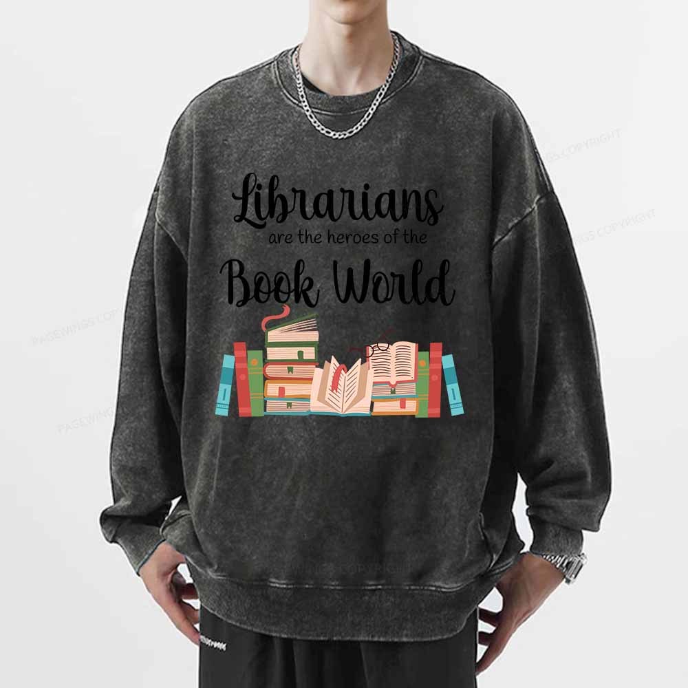 Pagewings Librarians Are The Heros Of The Book World Unisex Washed Sweatshirt