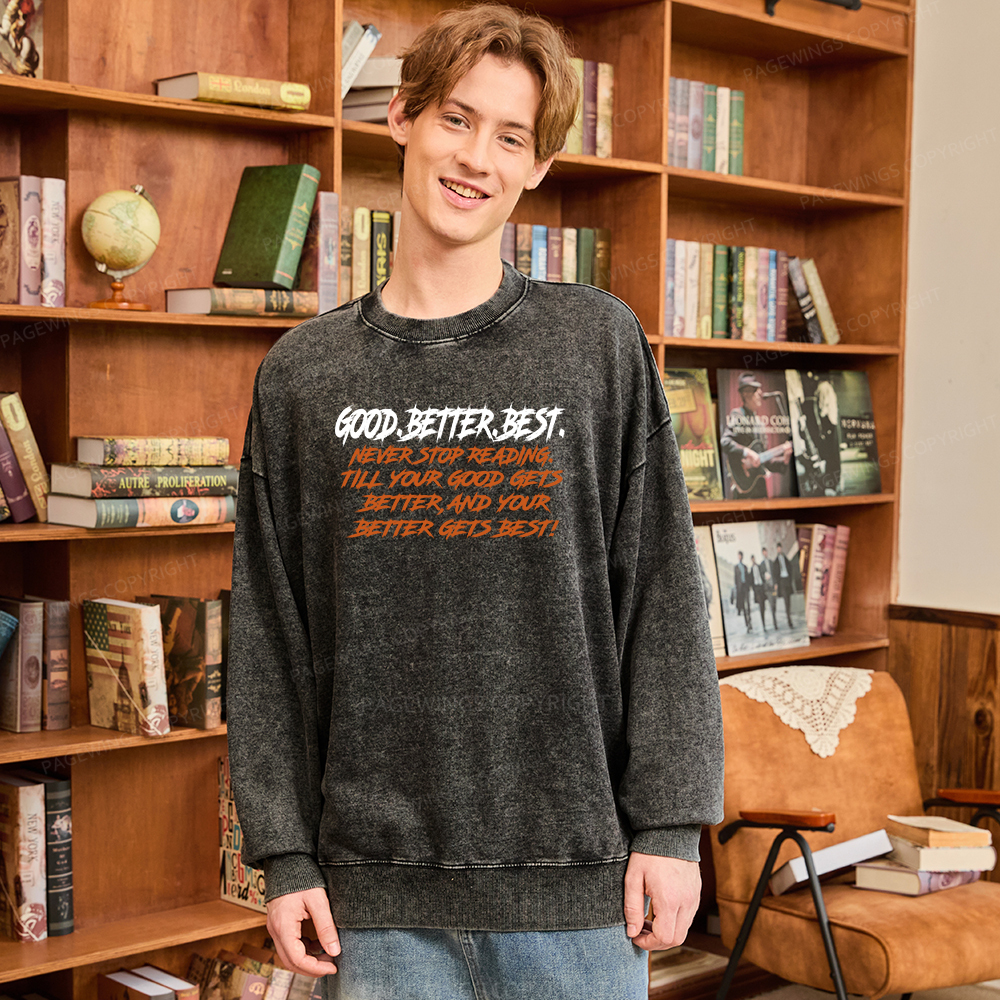 Pagewings Good Better Best Never Stop Reading Unisex Washed Sweatshirt