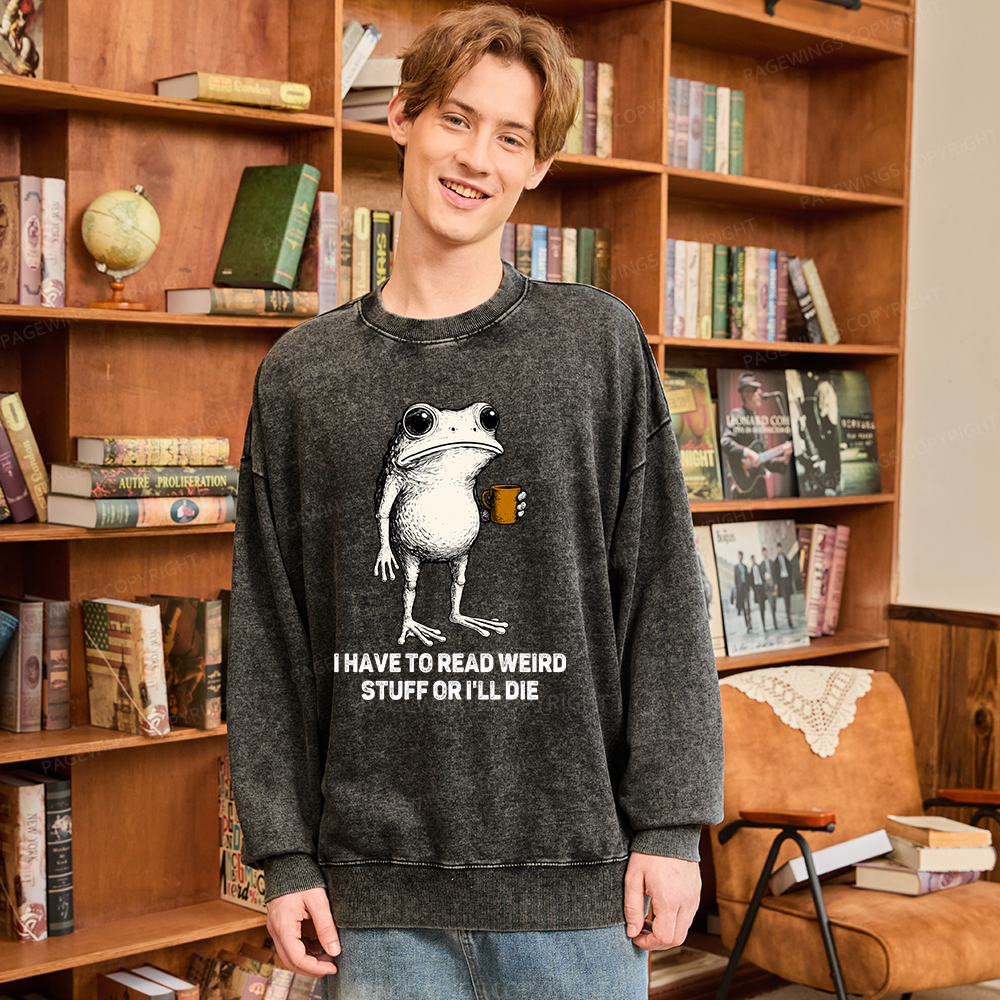 Pagewings I Have To Read Weird Stuff Or I'll Die Unisex Washed Sweatshirt