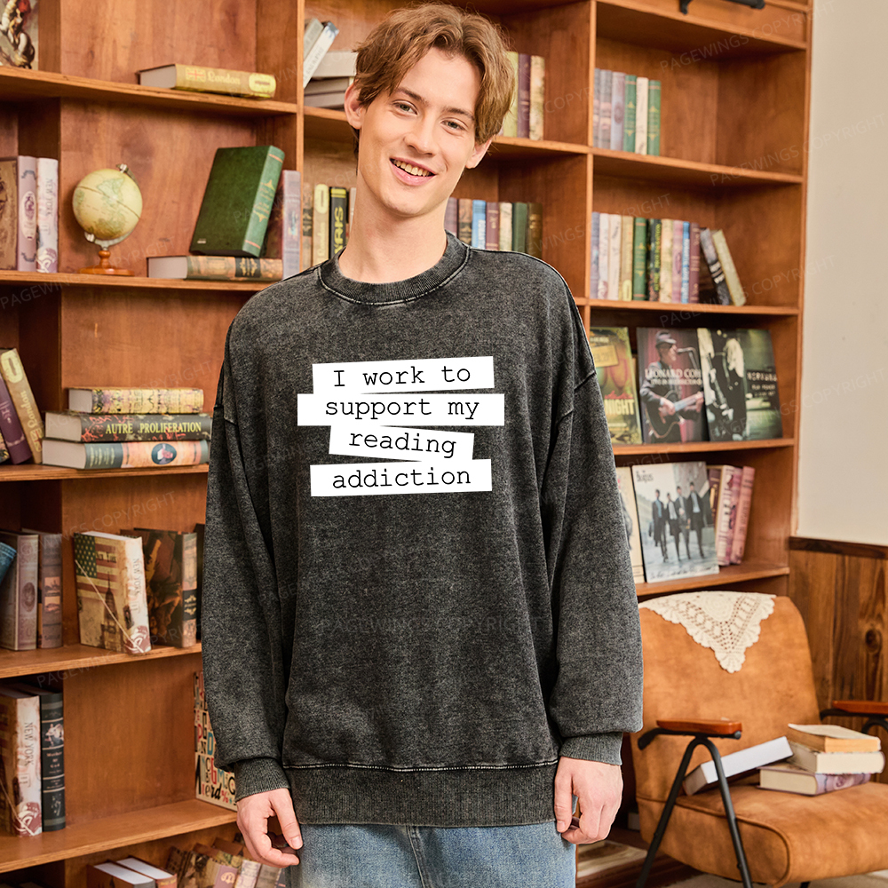Pagewings I Work To Support My Reading Addiction Unisex Washed Sweatshirt