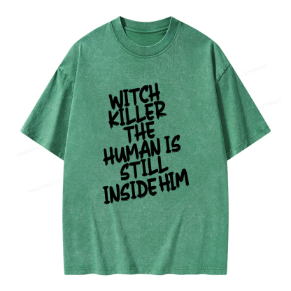 Pagewings Witch Killer The Human Is Still Inside Him Unisex Washed T-shirt