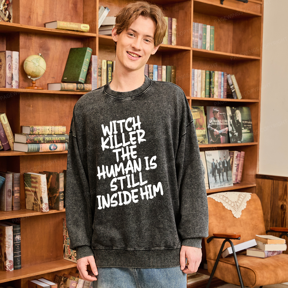 Pagewings Witch Killer The Human Is Still Inside Him Unisex Washed Sweatshirt