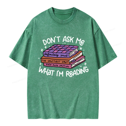 Pagewings Don't Ask Me What I Am Reading Unisex Washed T-shirt