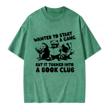 Pagewings Wanted to Start a Gang But It Turned Into a Book Club Unisex Washed T-shirt