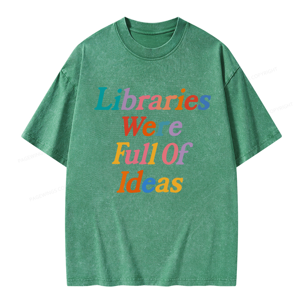 Pagewings Libraries Were Full Of Ideas Unisex Washed T-shirt