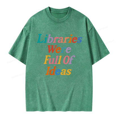 Pagewings Libraries Were Full Of Ideas Unisex Washed T-shirt