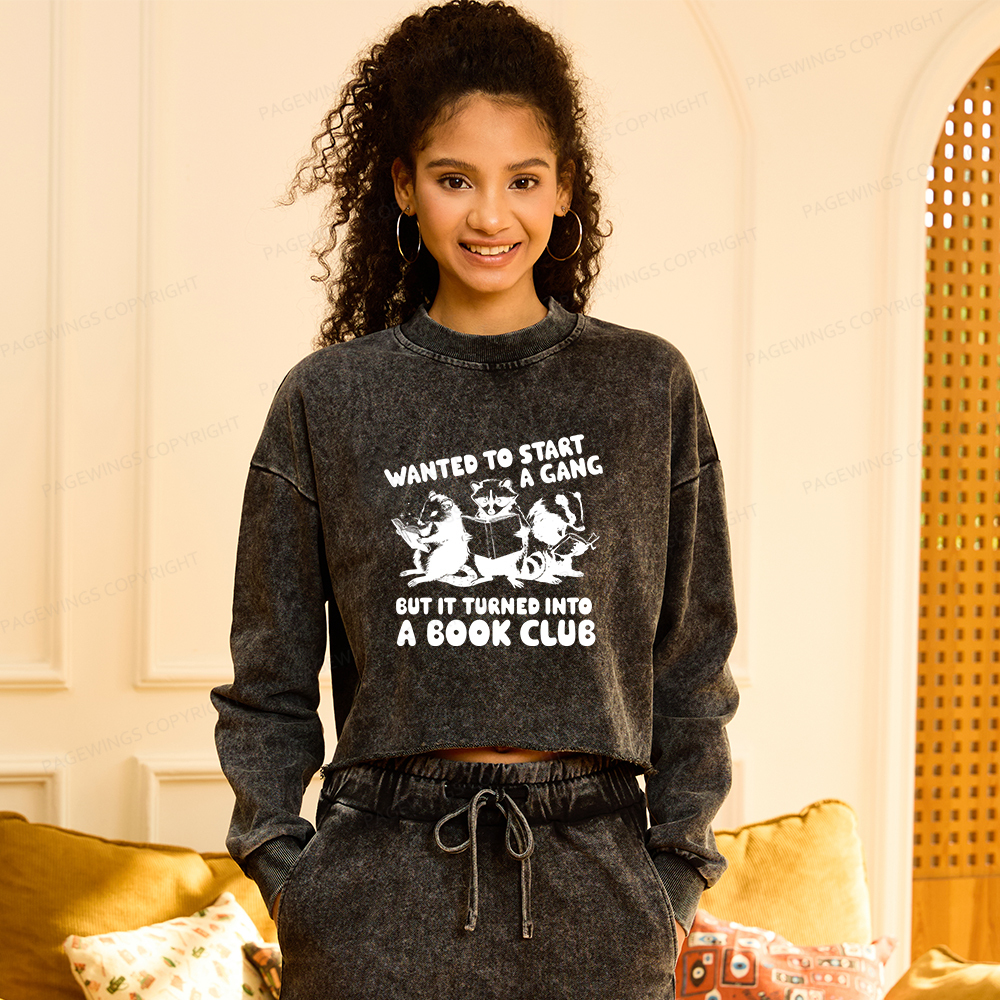 Pagewings Wanted to Start a Gang But It Turned Into a Book Club Washed Crop Sweatshirt