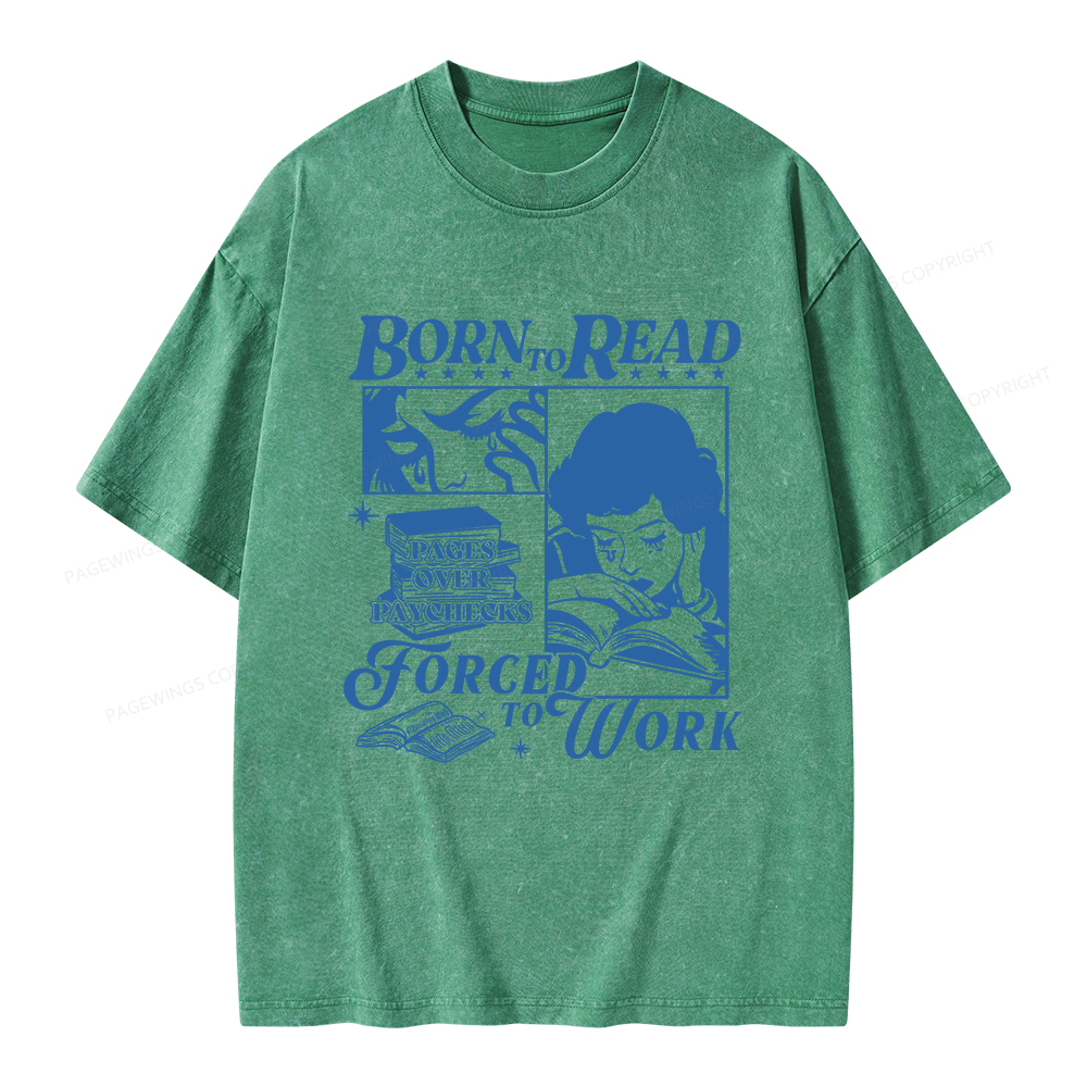Pagewings Born To Read Forced To Work Unisex Washed T-shirt