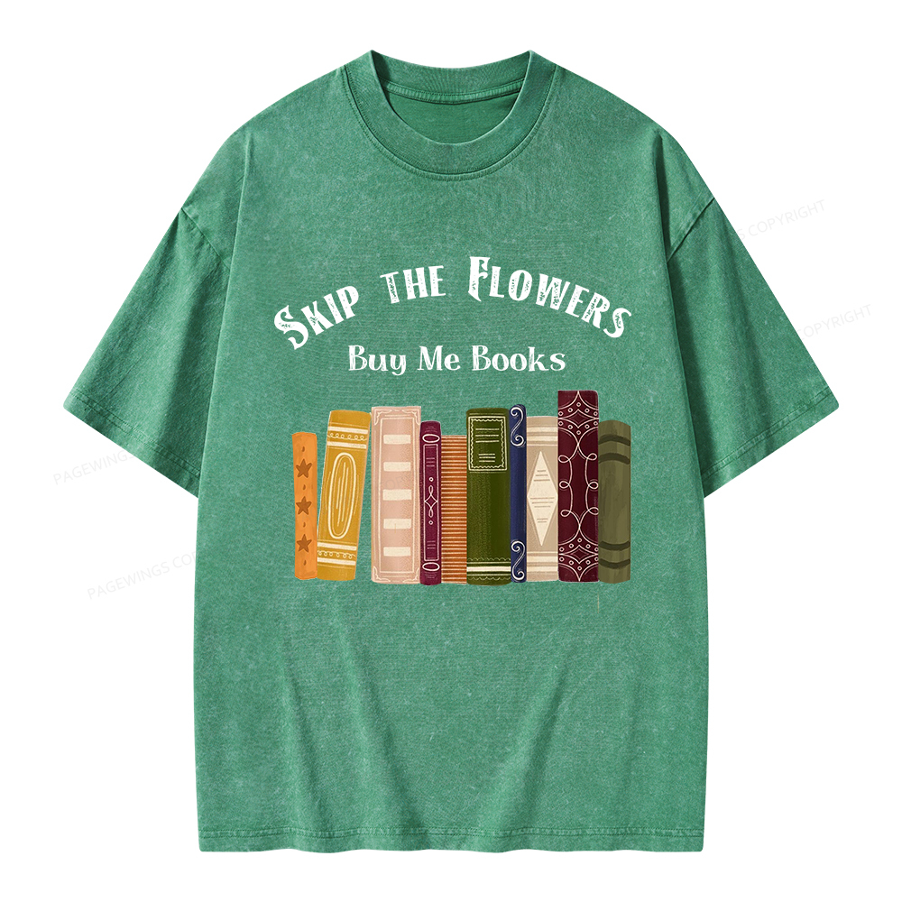 Pagewings Skip The Flowers Buy Me Books Unisex Washed T-shirt
