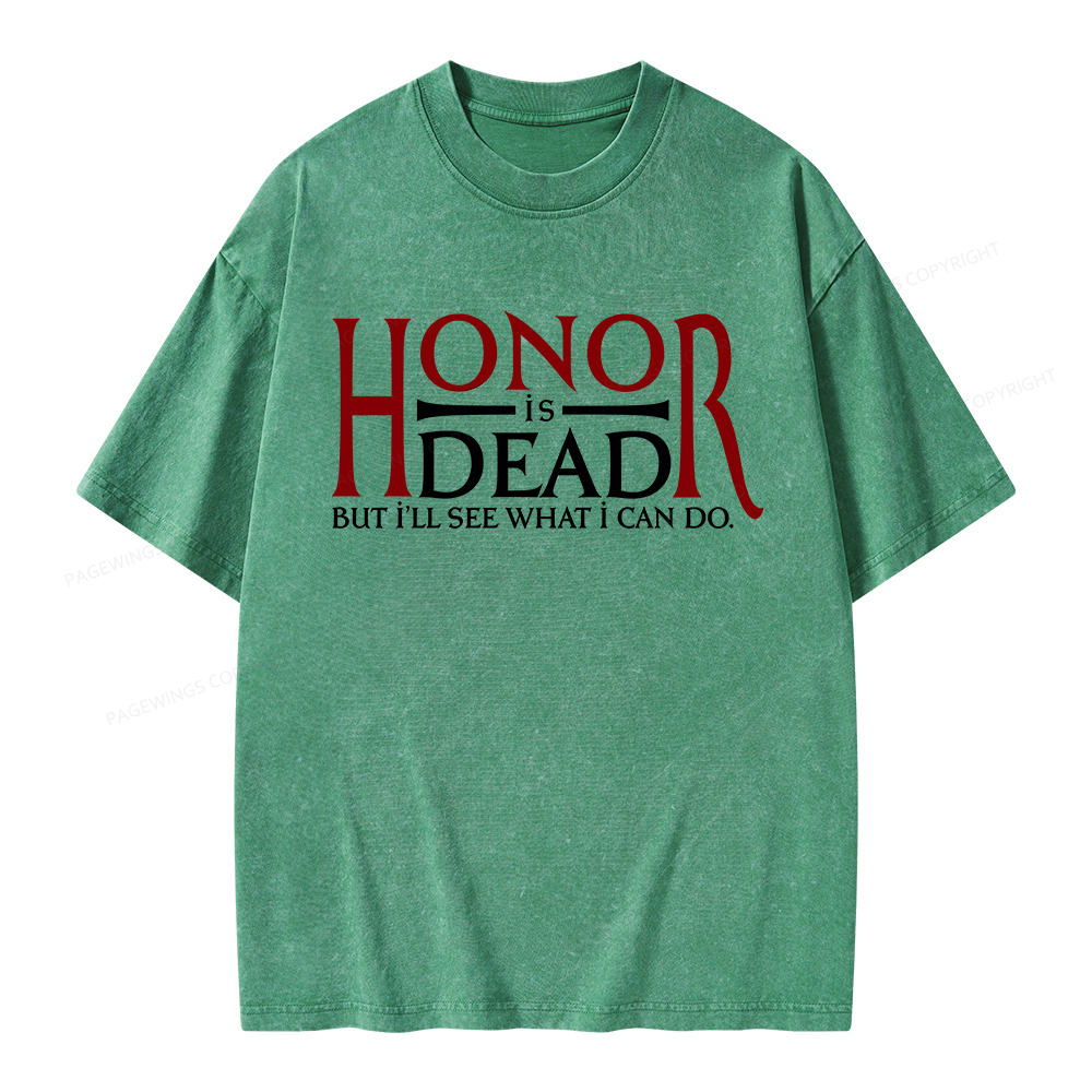 Pagewings Honor Is Dead But I’ll See What I Can Do Unisex Washed T-shirt