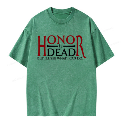 Pagewings Honor Is Dead But I’ll See What I Can Do Unisex Washed T-shirt