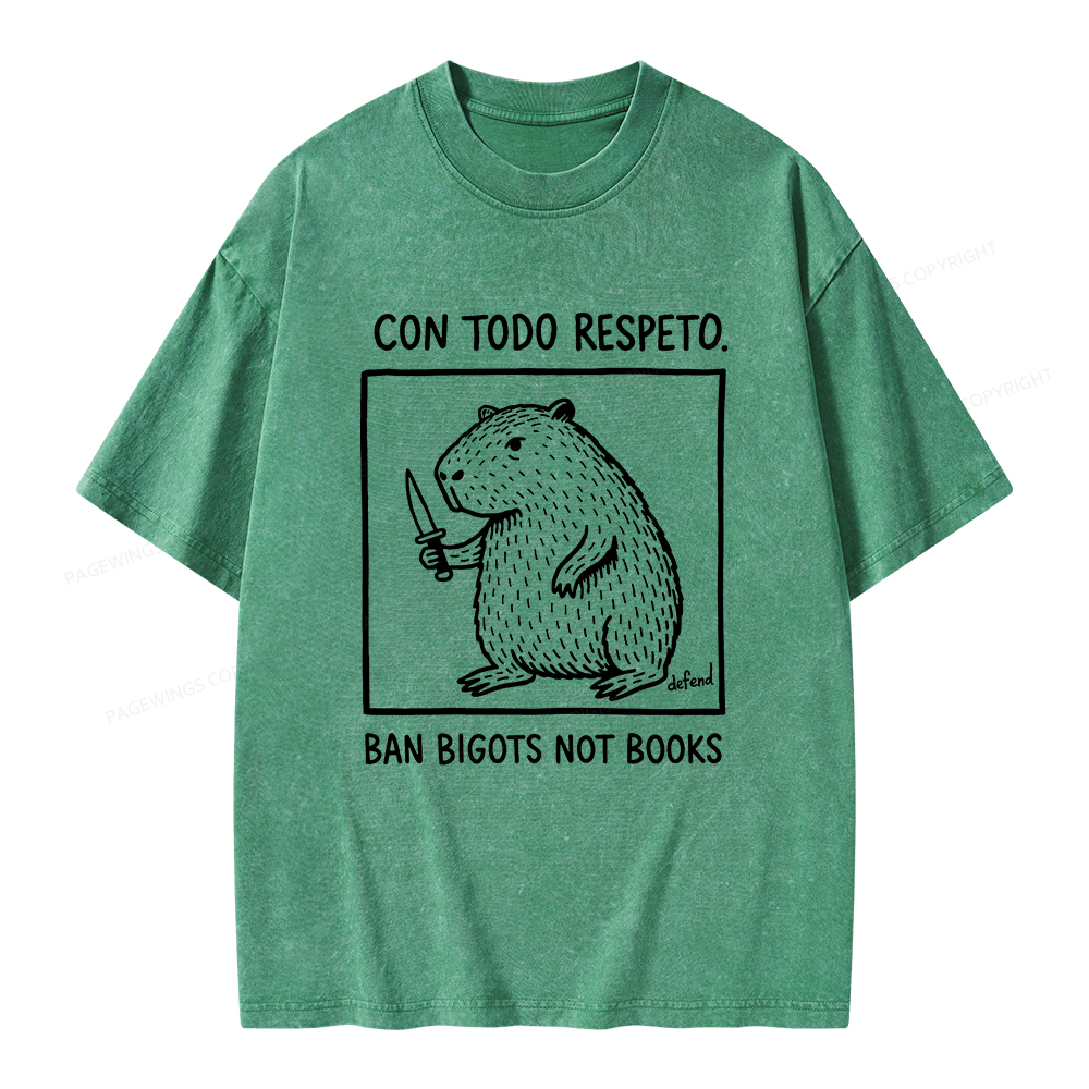 Pagewings Con Todo Respeto Ban Bigots Not Books Unisex Washed T-shirt