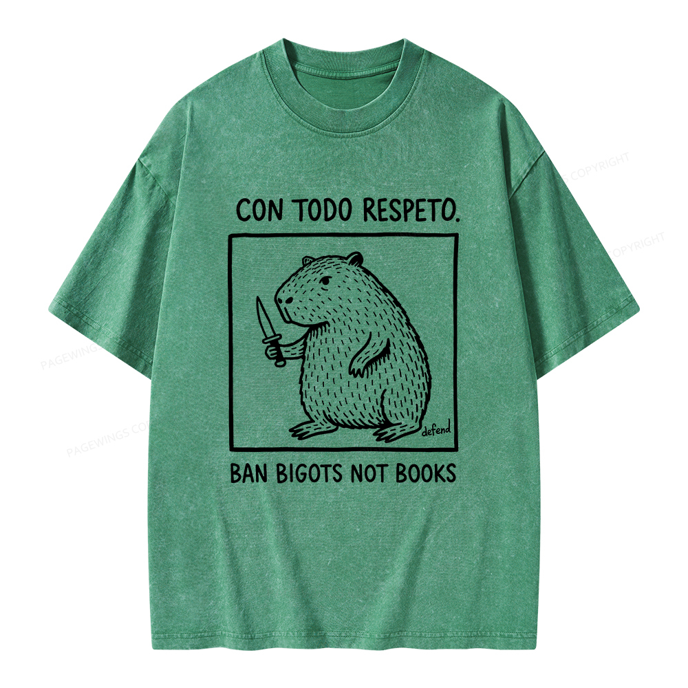 Pagewings Con Todo Respeto Ban Bigots Not Books Unisex Washed T-shirt