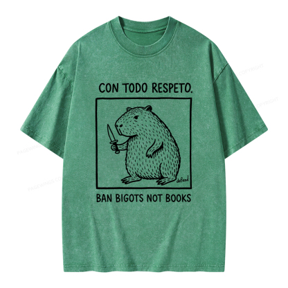 Pagewings Con Todo Respeto Ban Bigots Not Books Unisex Washed T-shirt
