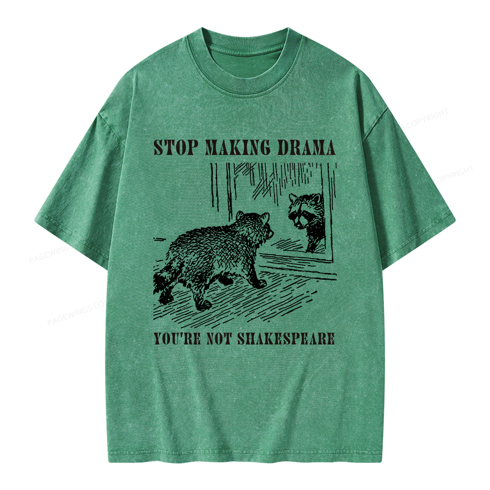 Pagewings Stop Making Drama You're Not Shakespeare Unisex Washed T-shirt