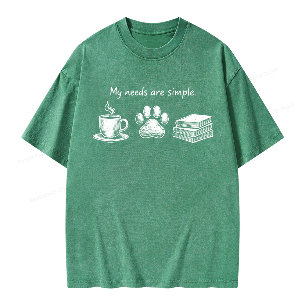Pagewings My Needs Are Simple. Unisex Washed T-shirt