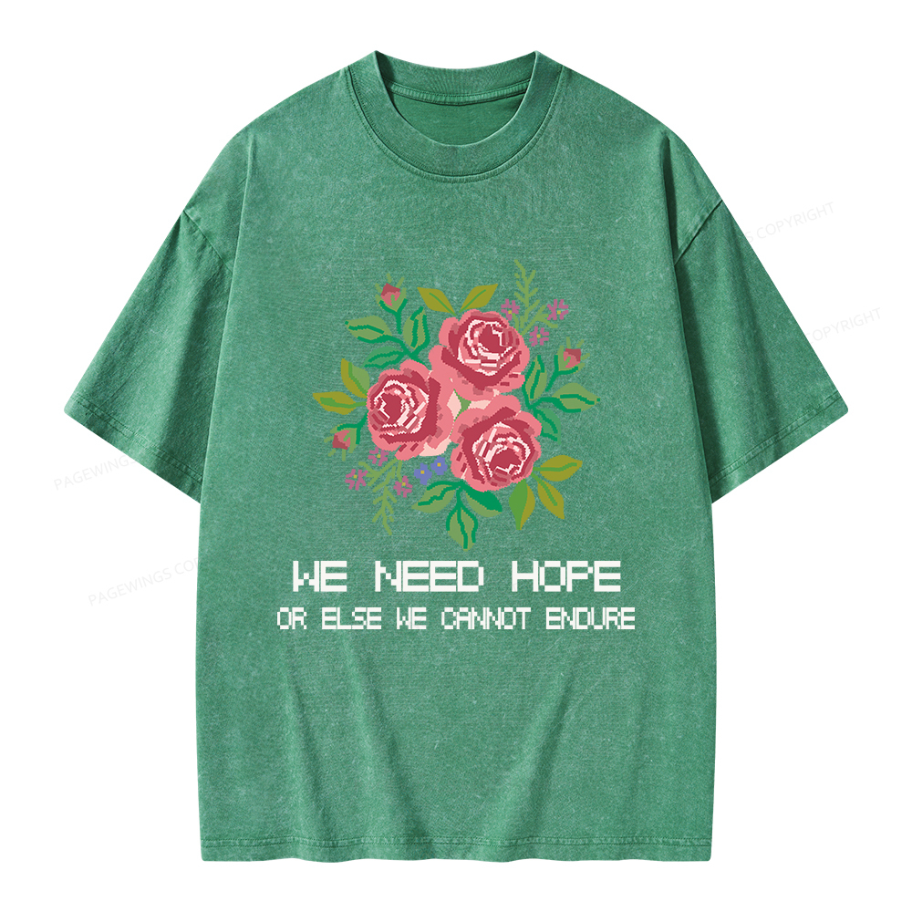 Pagewings We Need Hope Or Else We Cannot Endure Unisex Washed T-shirt