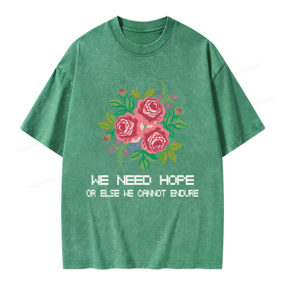 Pagewings We Need Hope Or Else We Cannot Endure Unisex Washed T-shirt