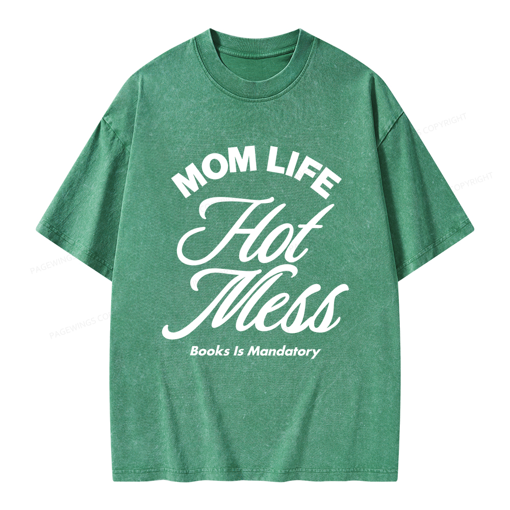 Pagewings Mom Life Hot Mess Book Is Mandatory  Unisex Washed T-shirt