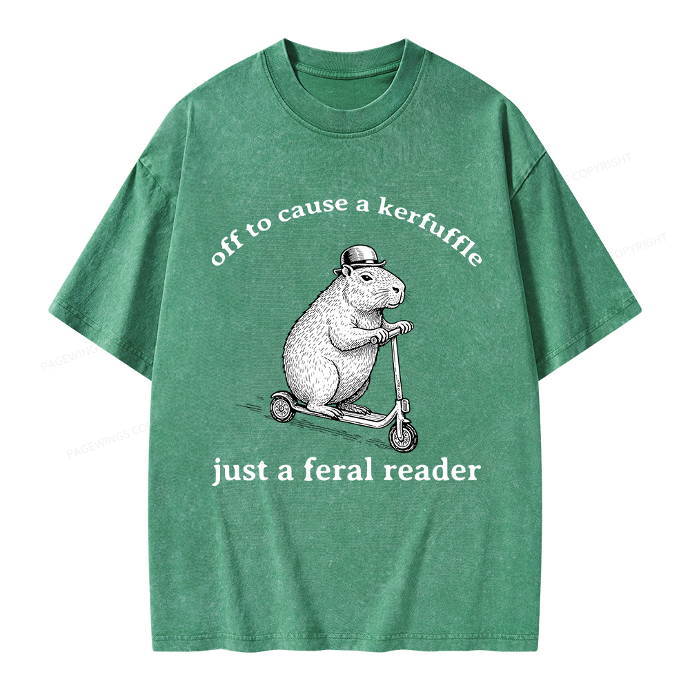 Pagewings  Off To Cause A Kerfuffle Just A Feral Reader Unisex Washed T-shirt