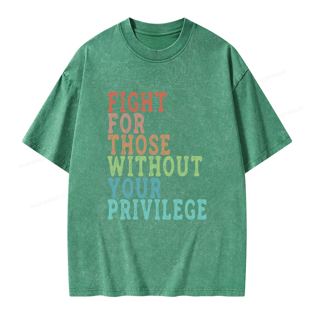 Pagewings Fight For Those Without Your Privilege Unisex Washed T-shirt