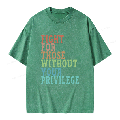 Pagewings Fight For Those Without Your Privilege Unisex Washed T-shirt