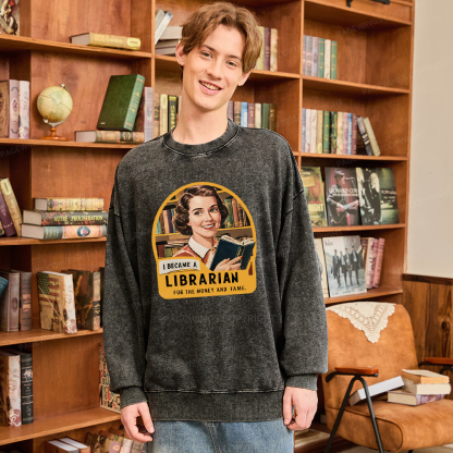 Pagewings I Became A Librarian For The Money And Fame Washed Sweatshirt