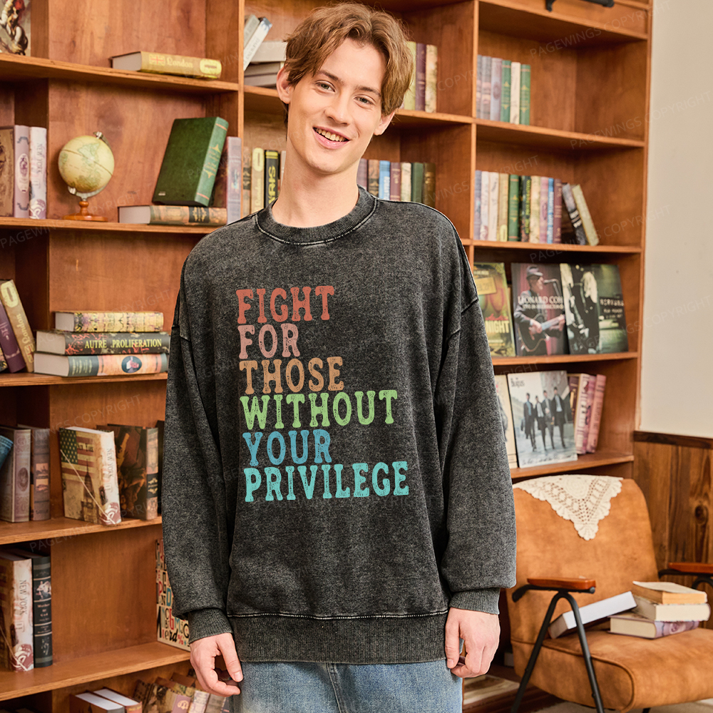 Pagewings Fight For Those Without Your Privilege Washed Sweatshirt