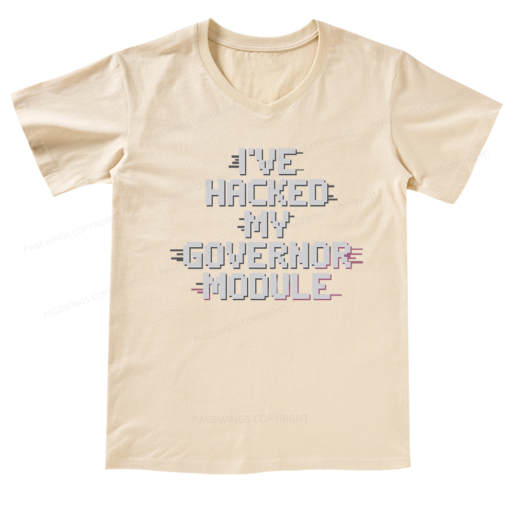 Pagewings I've Hacked My Governor Module V-neck T-shirt