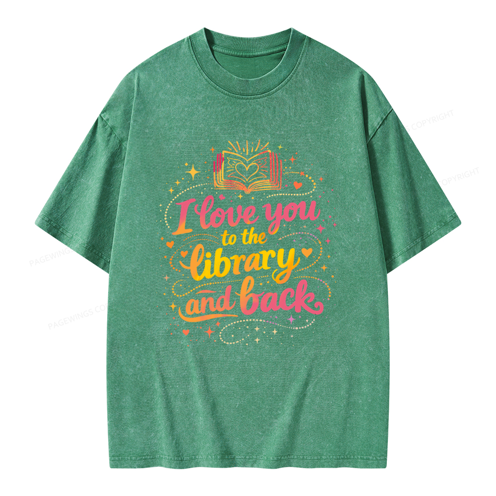 Pagewings I Love You To The Library And Back Unisex Washed T-shirt